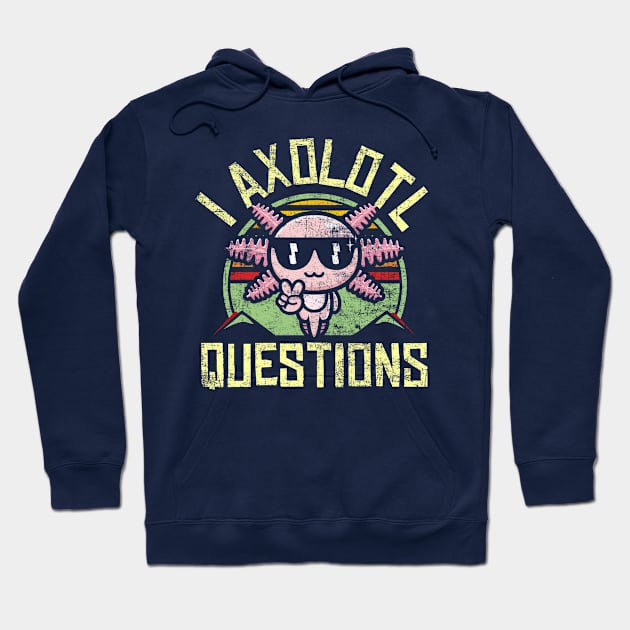 I Axolotl Questions Retro Vintage Distressed Axolotl Lovers Hoodie by missalona